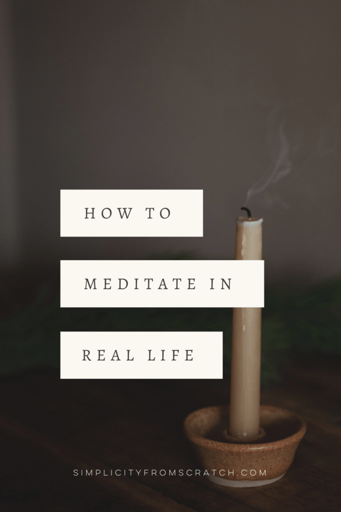 How to Mediate in Real Life | Simplicity From Scratch Slow Living Blog