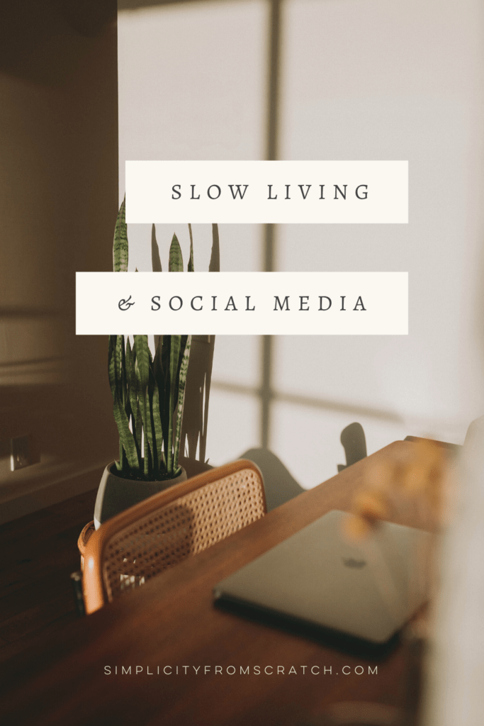 Slow Living and Social Media | Simplicity From Scratch Slow Lifestyle Blog